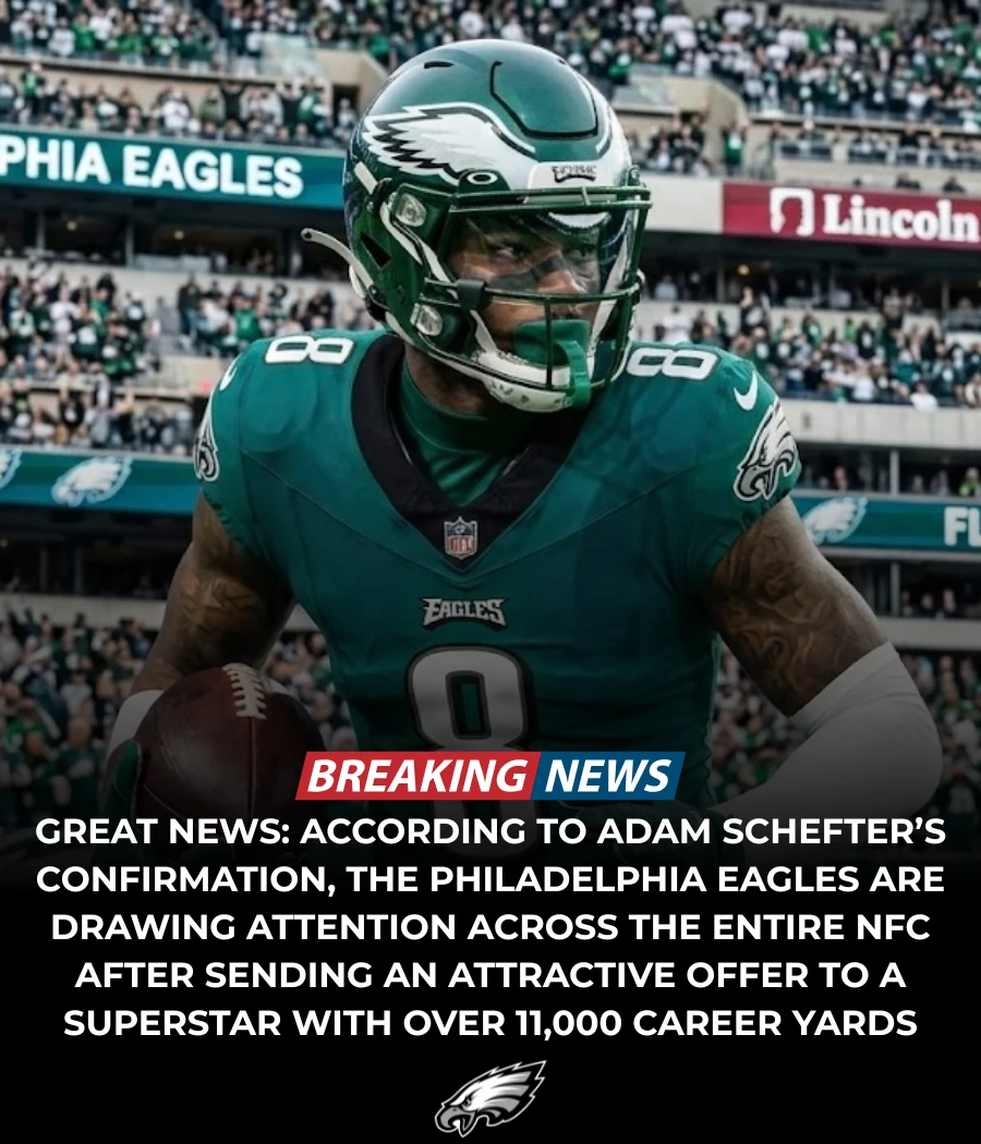 GREAT NEWS: According to Adam Schefter’s Confirmation, the Philadelphia Eagles Are Drawing Attention Across the Entire NFC After Sending an Attractive Offer to a Superstar with Over 11,000 Career Yards