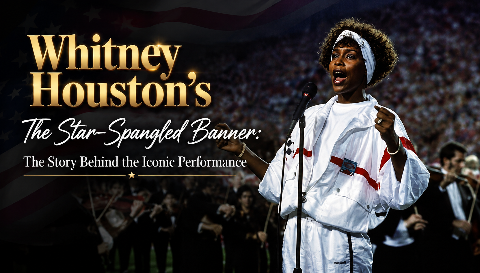 Whitney Houston’s Iconic Star-Spangled Banner Performance