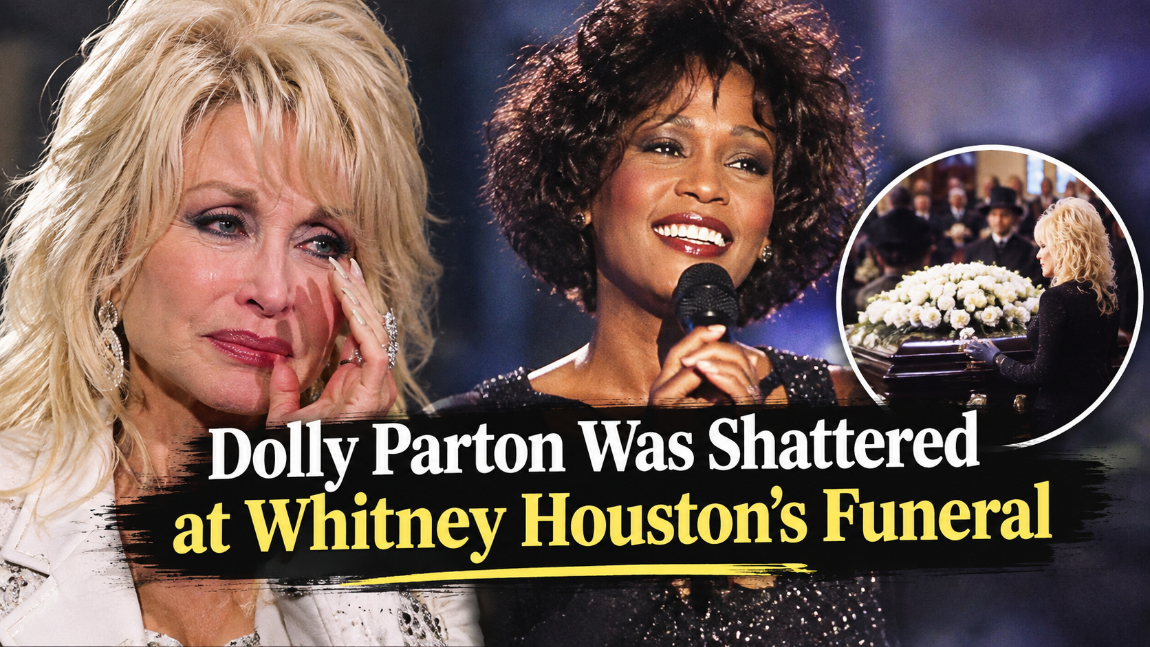 Dolly Parton Was Shattered at Whitney Houston’s Funeral