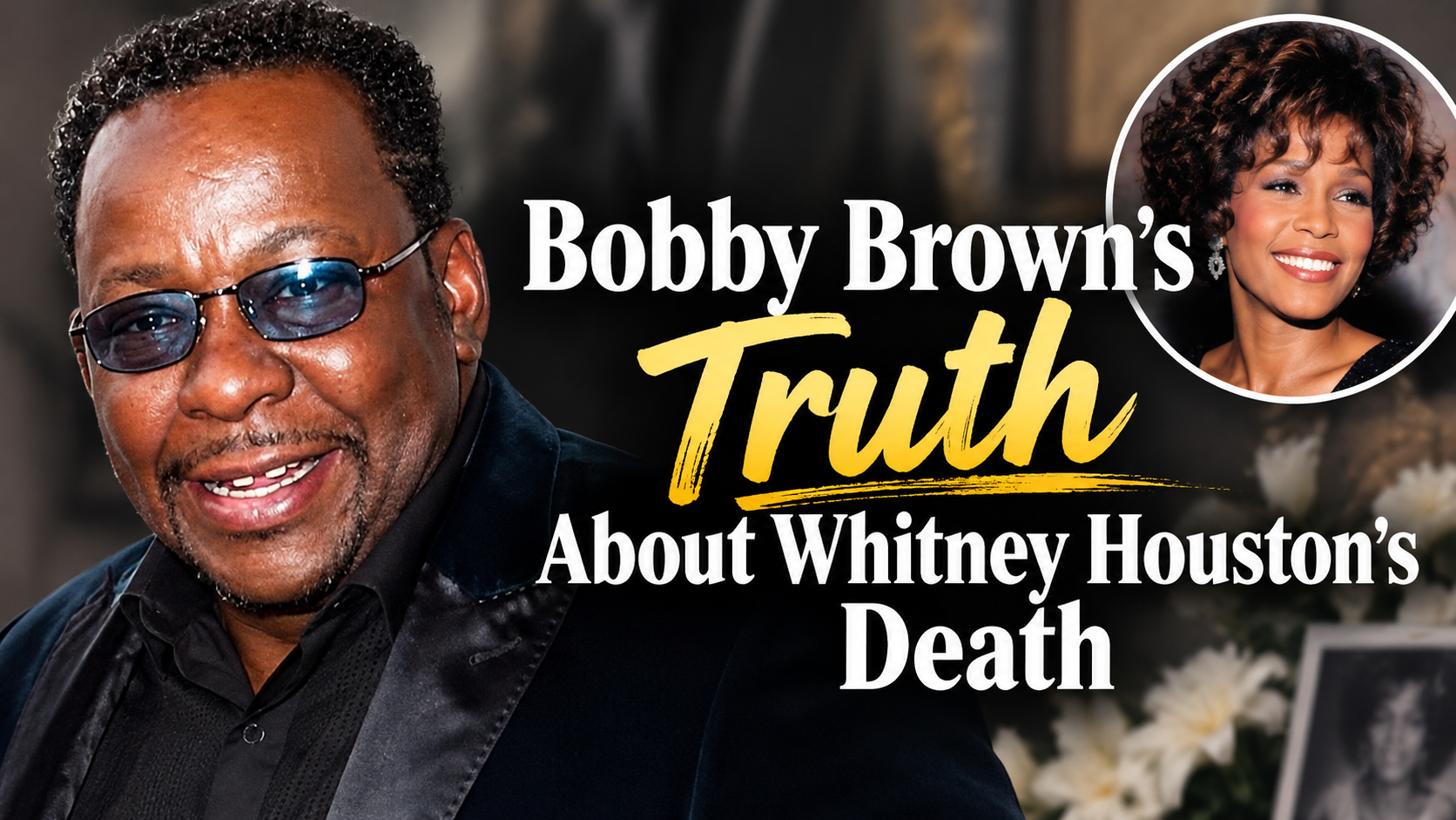 Bobby Brown’s Truth About Whitney Houston’s Death