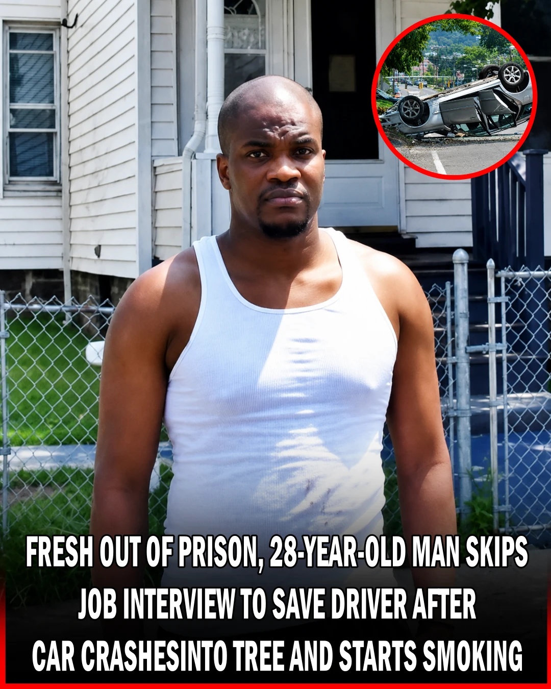 Fresh Out of Prison, Man Skips Job Interview to Rescue Car Crash Victim, Community Rallies Around Him 1505